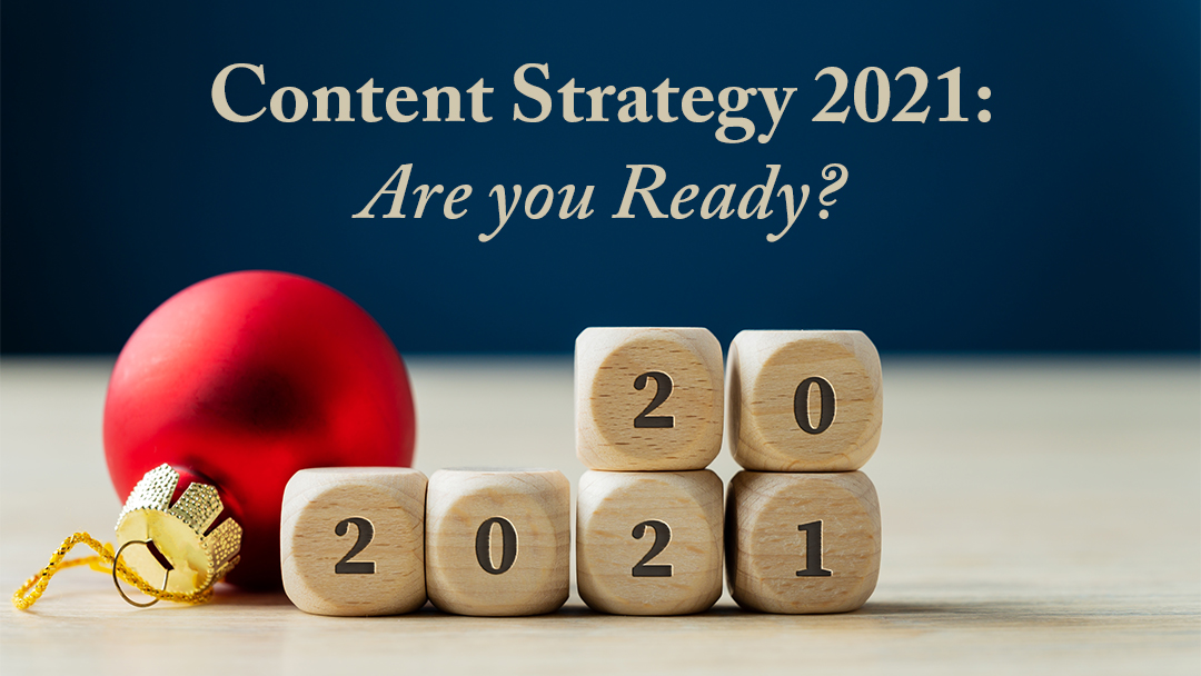 Content Strategy 2021: Are You Ready?