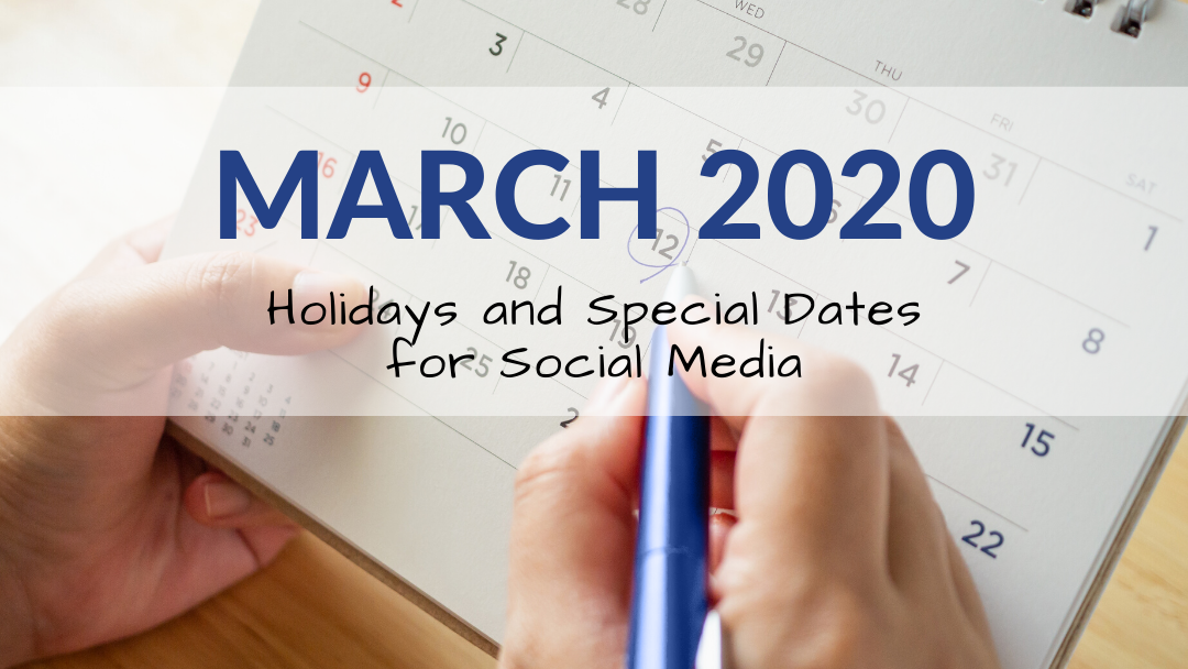 March 2020 Holiday and Special Dates for Social Media