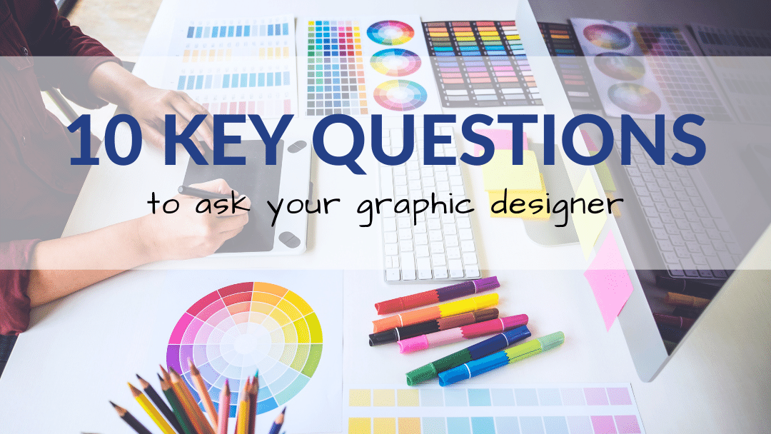 10 key questions to ask your graphic designer